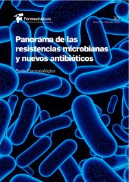 Panorama de las resistencias microbianas y nuevos antibióticos – Punto Farmacológico Nº 185